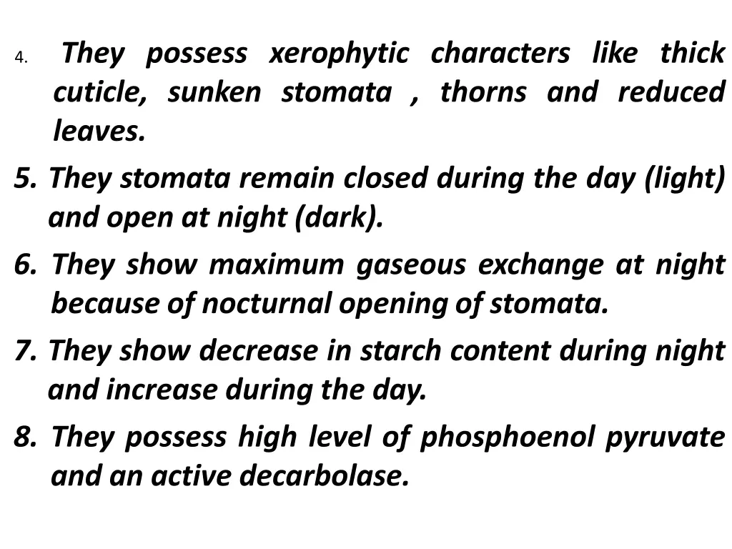 they possess xerophytic characters like thick