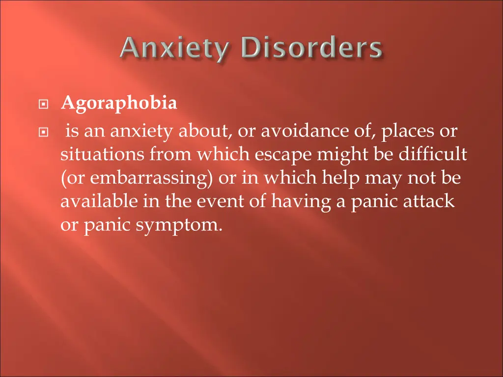 agoraphobia is an anxiety about or avoidance