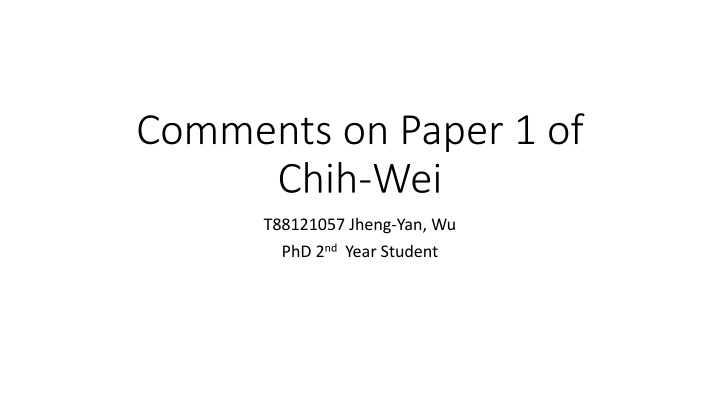 comments on paper 1 of chih wei