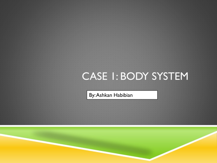 case 1 body system