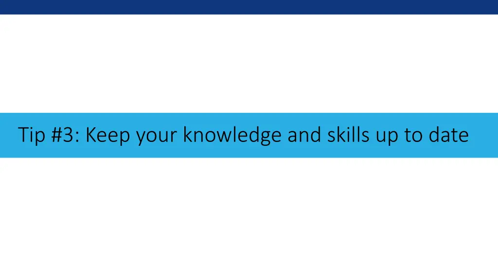 tip 3 keep your knowledge and skills up to date