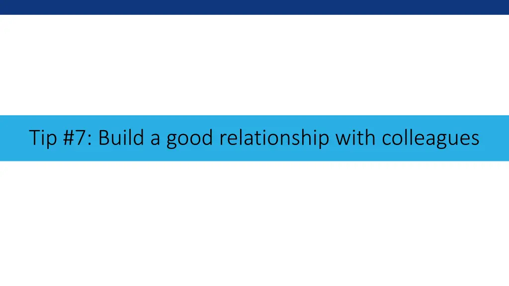 tip 7 build a good relationship with colleagues