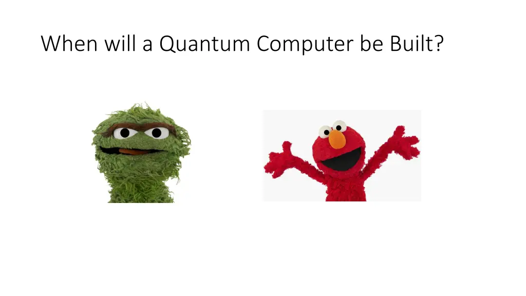 when will a quantum computer be built