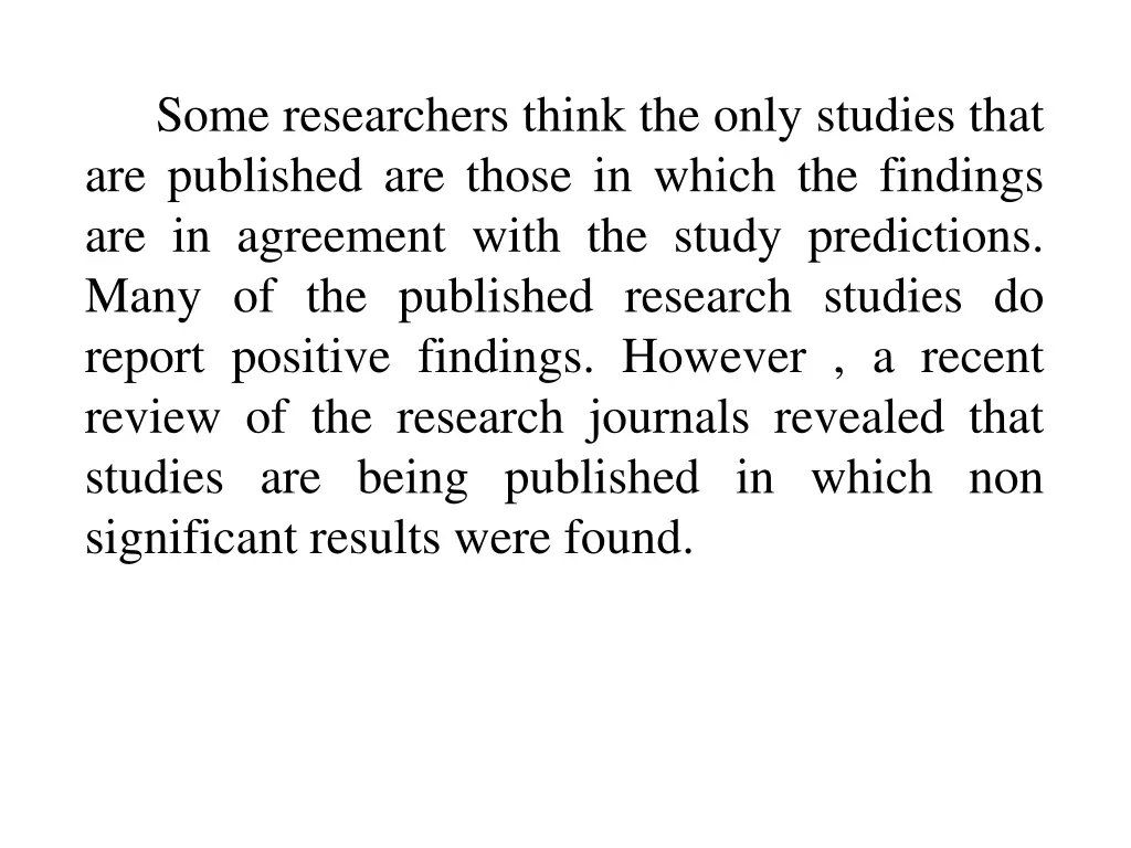 some researchers think the only studies that