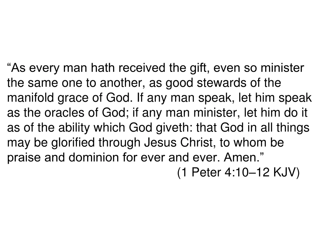 as every man hath received the gift even