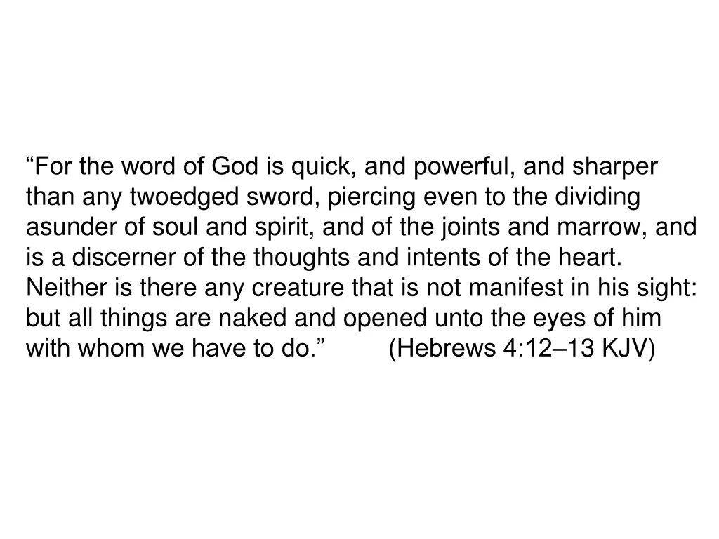 for the word of god is quick and powerful
