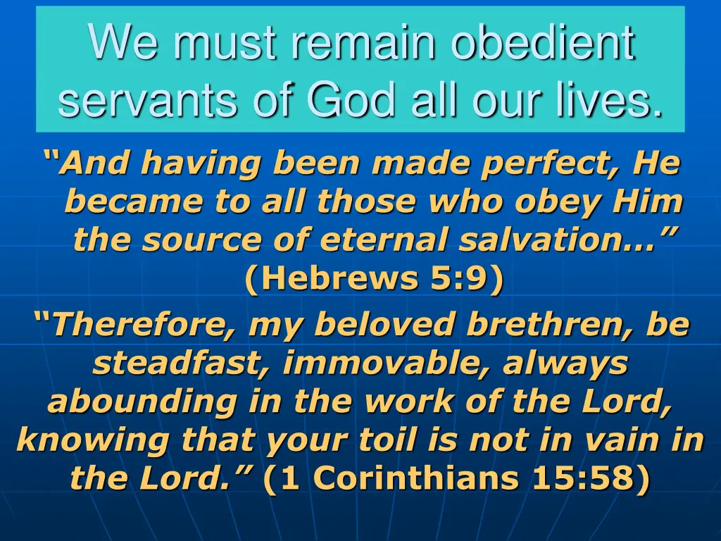 we must remain obedient servants