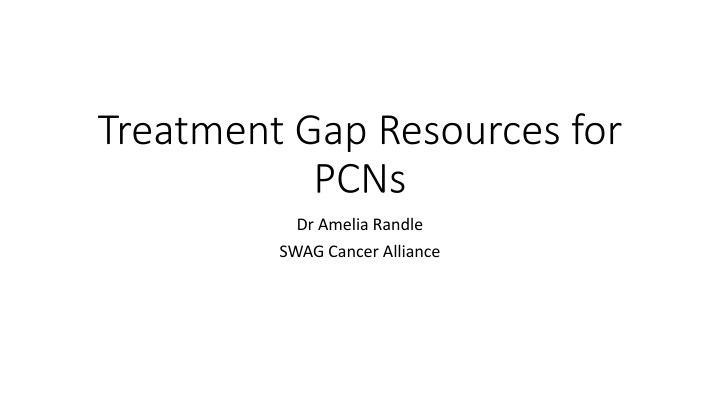 treatment gap resources for pcns