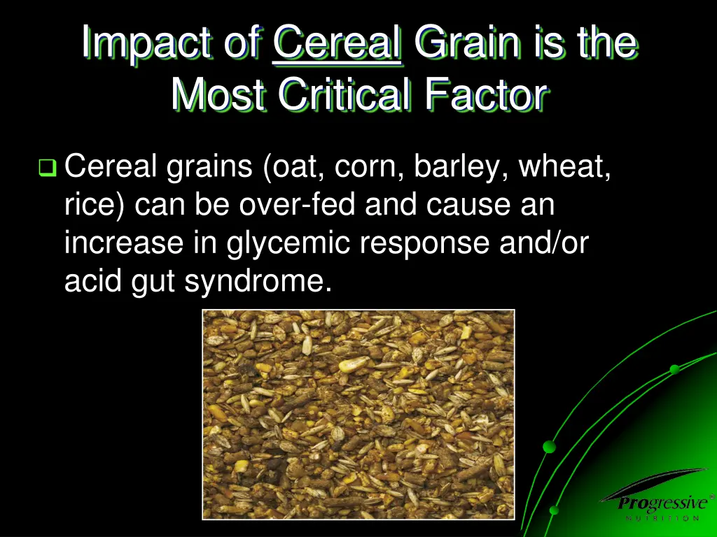 impact of cereal grain is the most critical factor