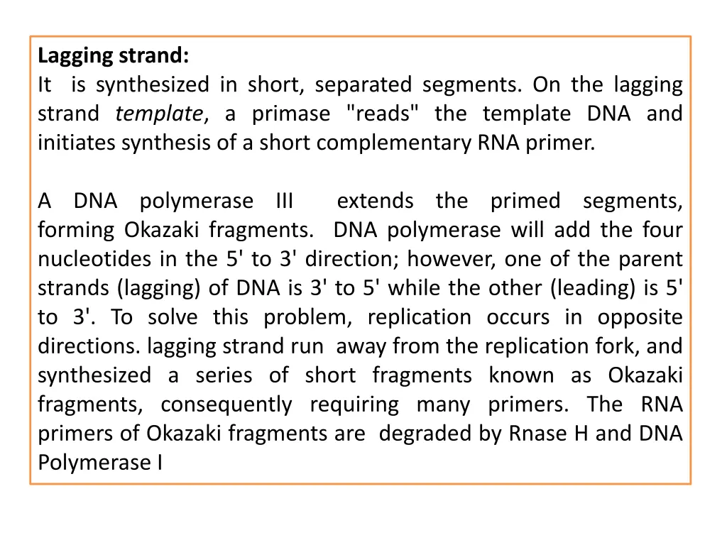 lagging strand it is synthesized in short