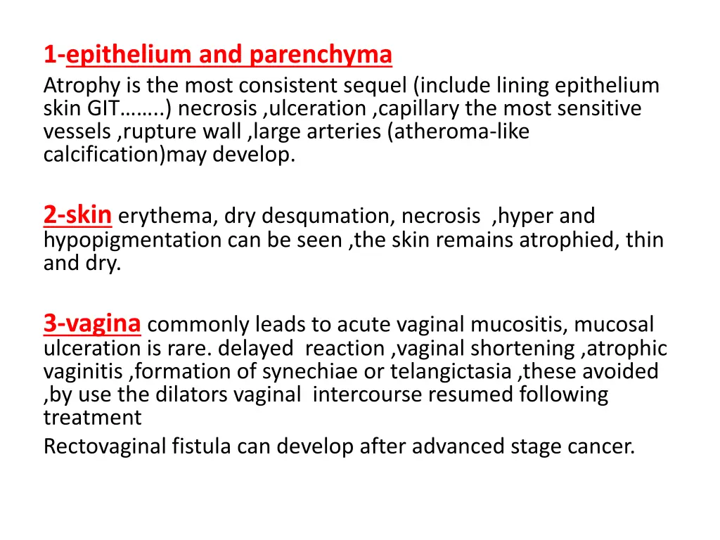 1 epithelium and parenchyma atrophy is the most