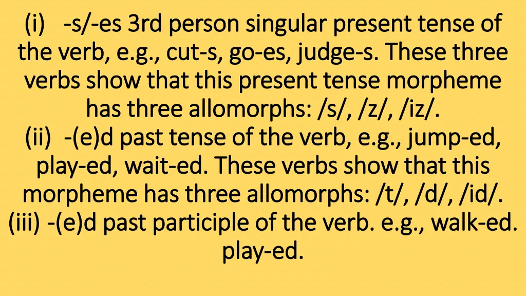 i i s s es 3rd person singular present tense