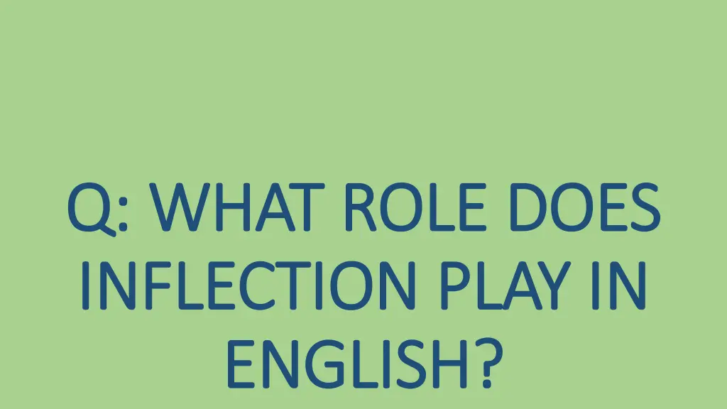 q what role does q what role does inflection play