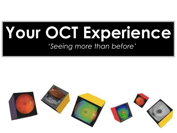 your oct experience seeing more than before