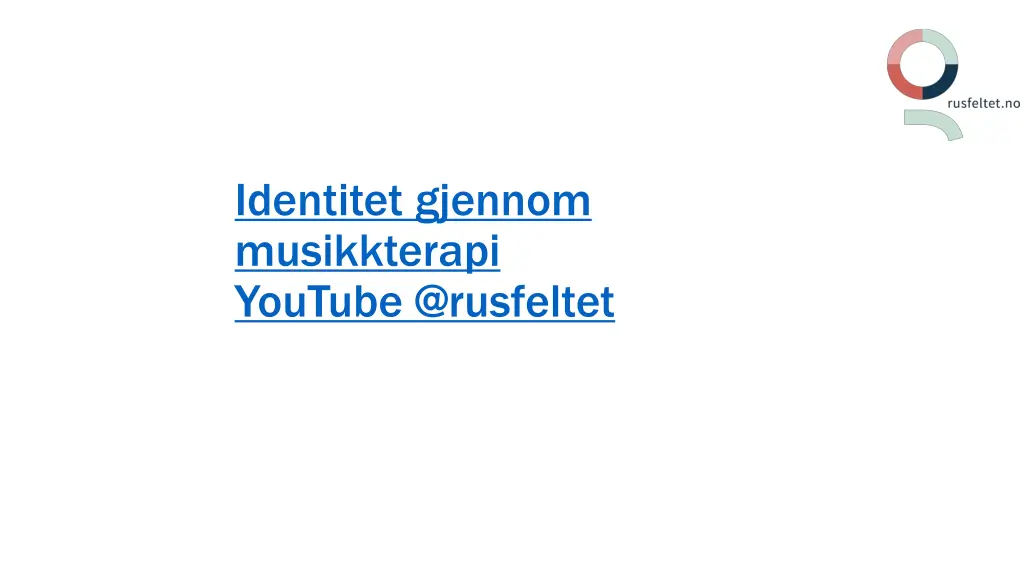 identitet gjennom musikkterapi youtube @rusfeltet
