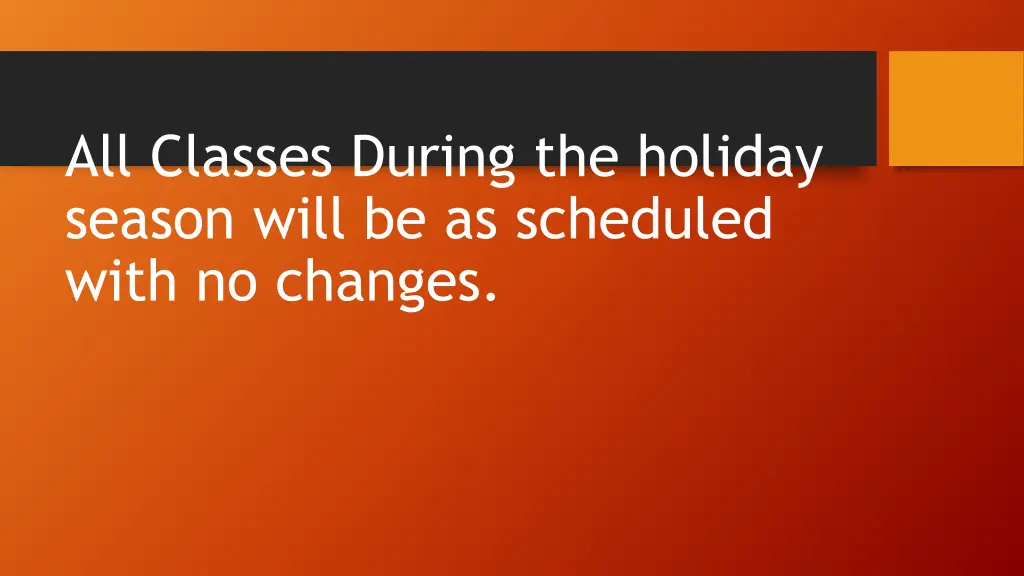 all classes during the holiday season will