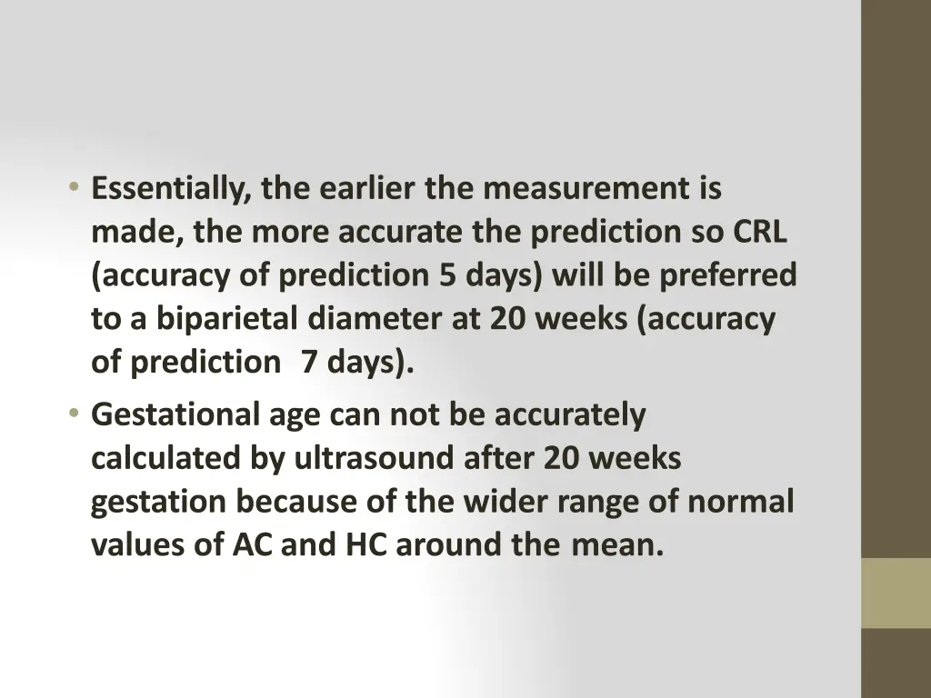essentially the earlier the measurement is made