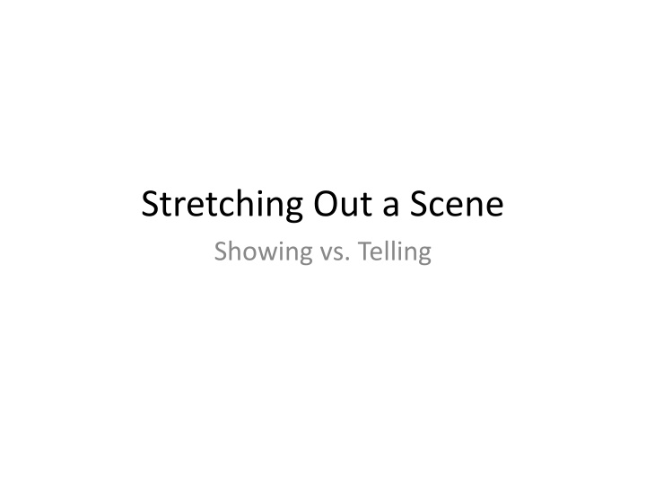 stretching out a scene showing vs telling