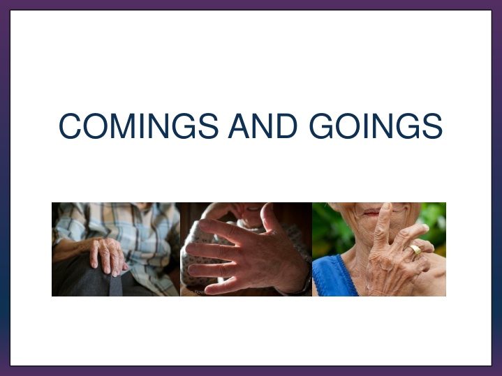 comings and goings