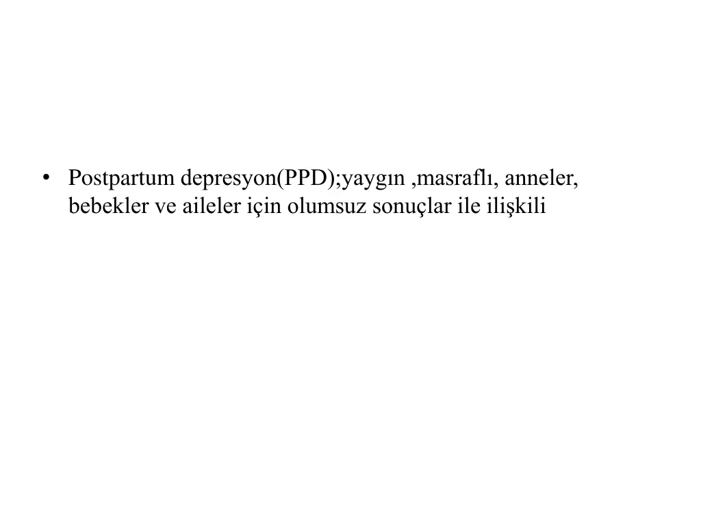 postpartum depresyon ppd yayg n masrafl anneler