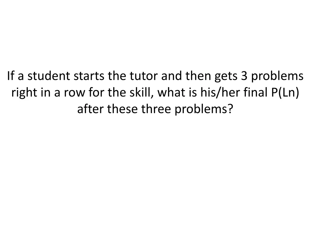 if a student starts the tutor and then gets