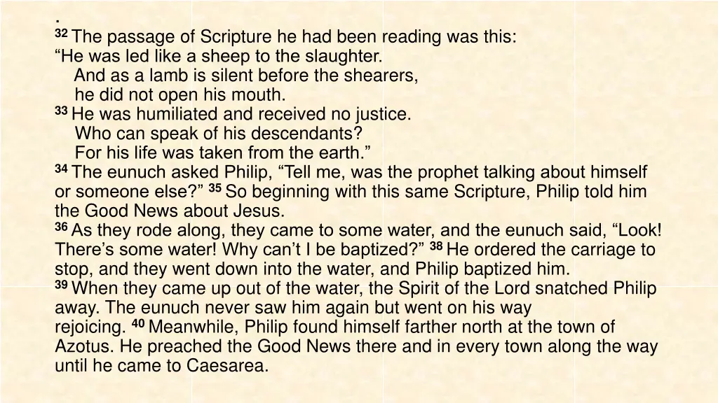 32 the passage of scripture he had been reading
