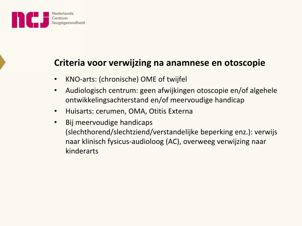 criteria voor verwijzing na anamnese en otoscopie