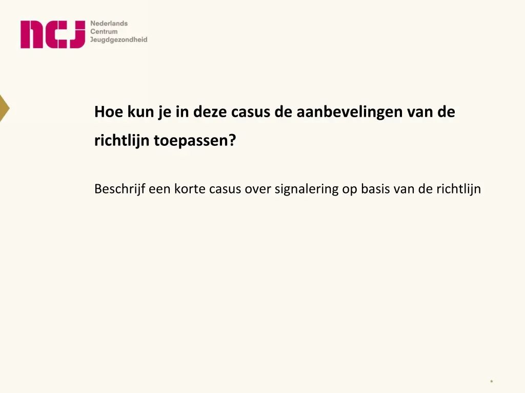 hoe kun je in deze casus de aanbevelingen van de