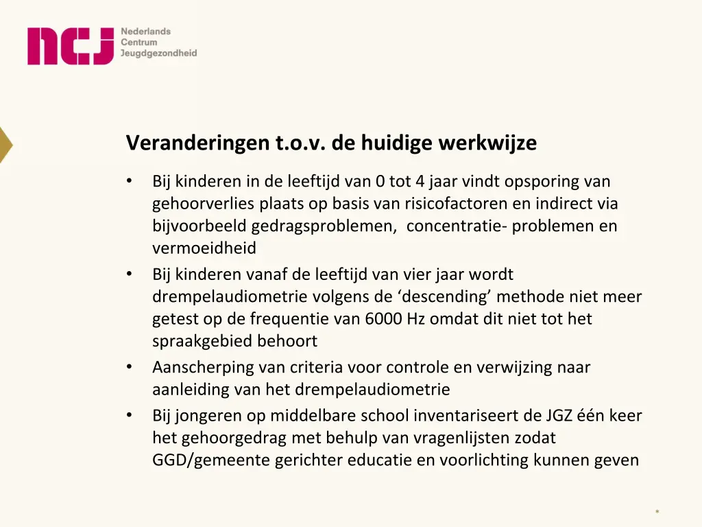 veranderingen t o v de huidige werkwijze