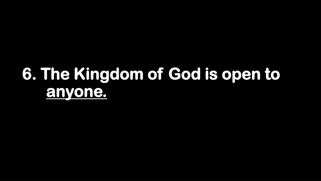 6 the kingdom of god is open to 6 the kingdom