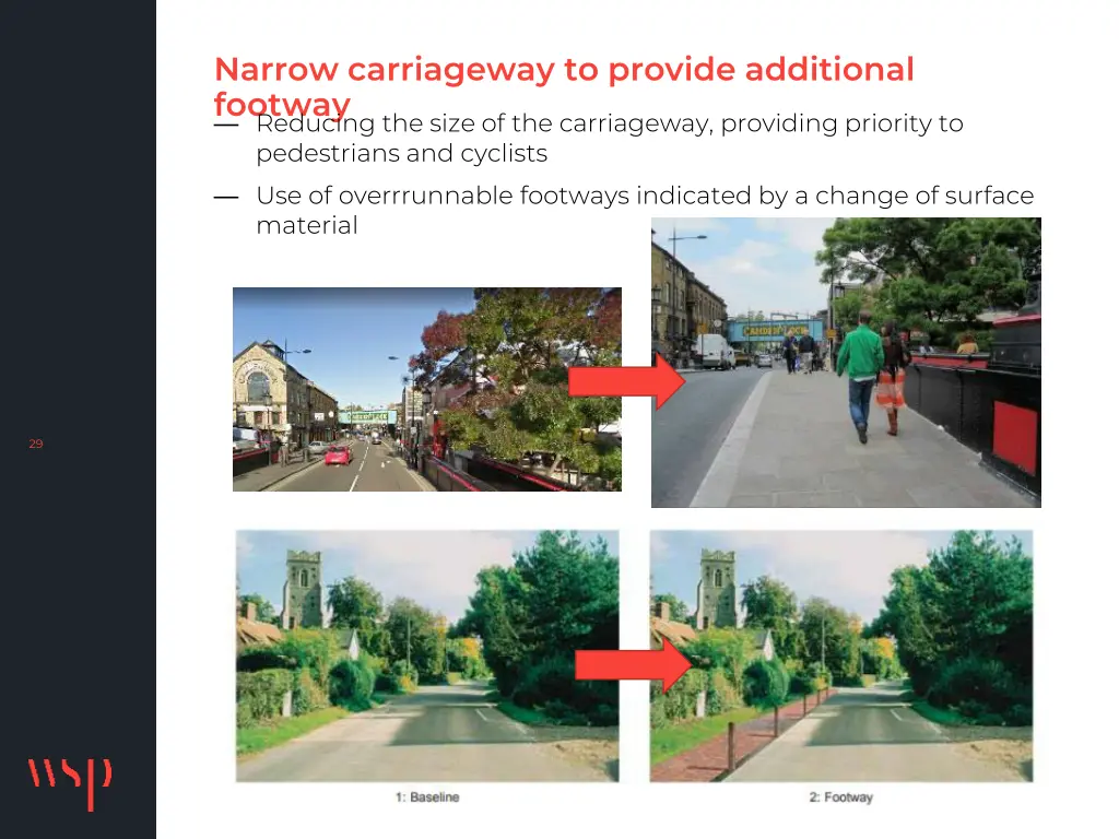 narrow carriageway to provide additional footway