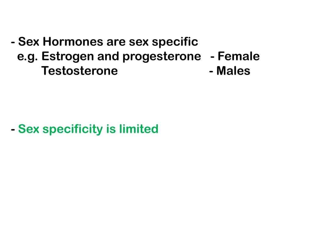 sex hormones are sex specific e g estrogen