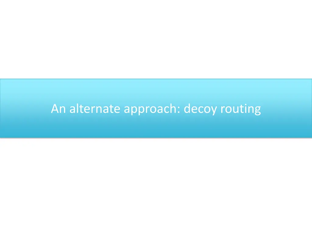 an alternate approach decoy routing