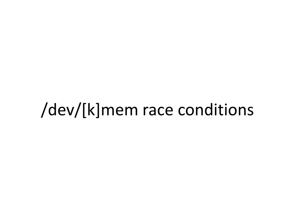 dev k mem race conditions