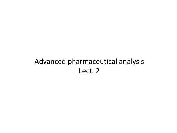 advanced pharmaceutical analysis lect 2
