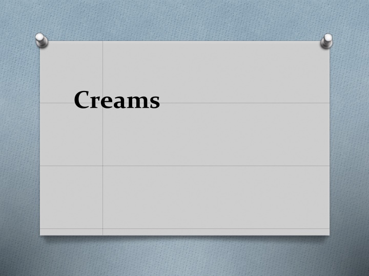 creams