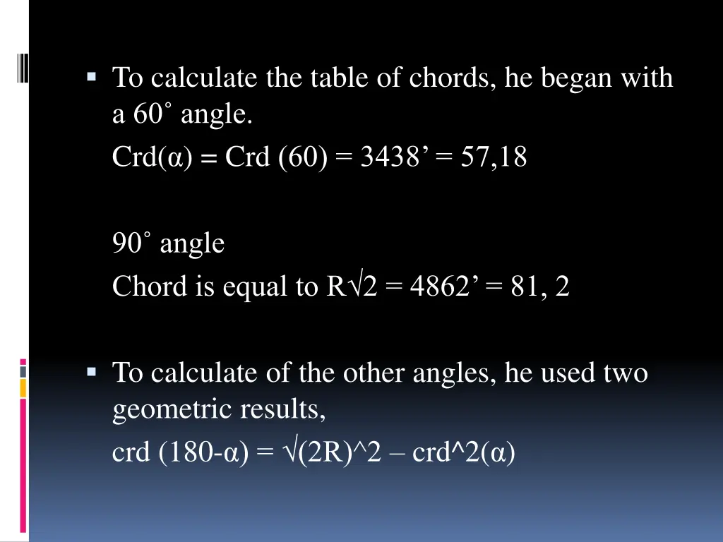 to calculate the table of chords he began with