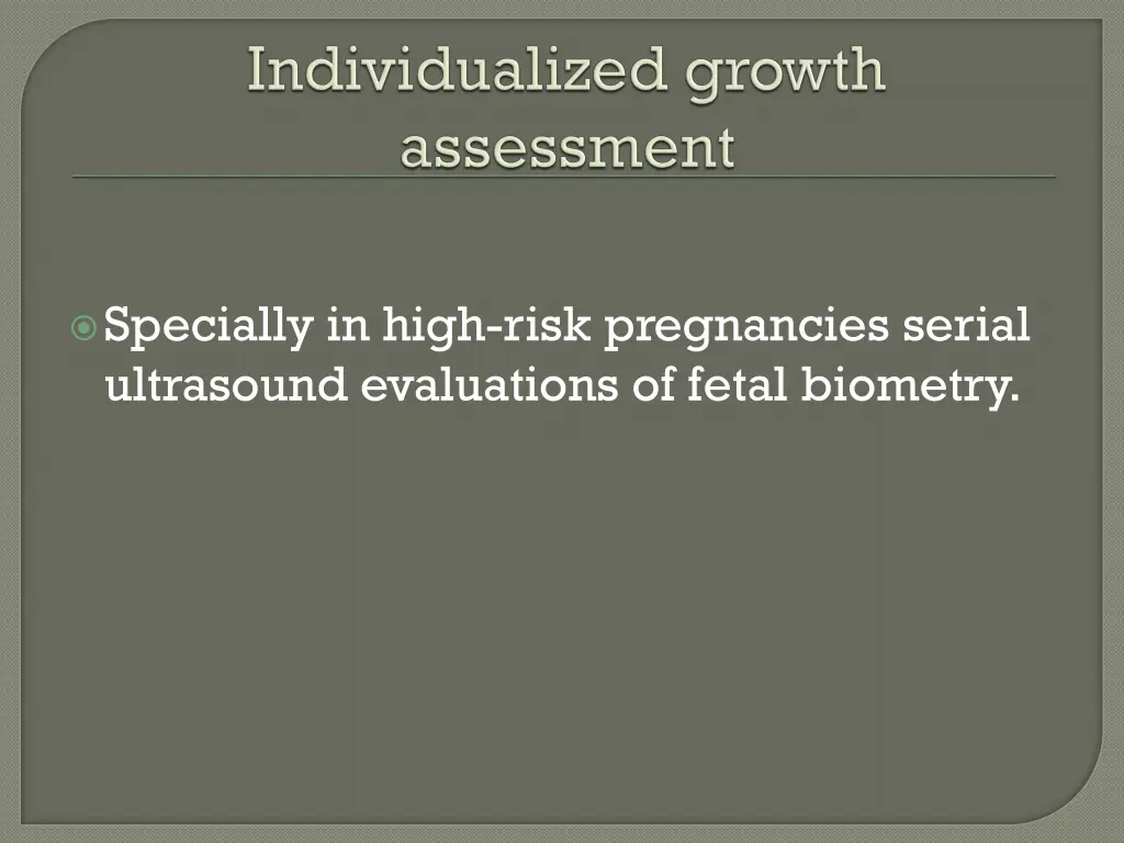specially in high risk pregnancies serial