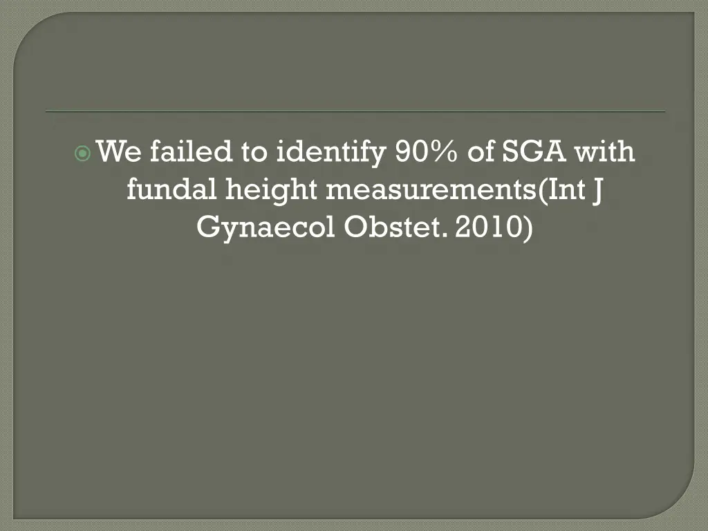 we failed to identify 90 of sga with fundal
