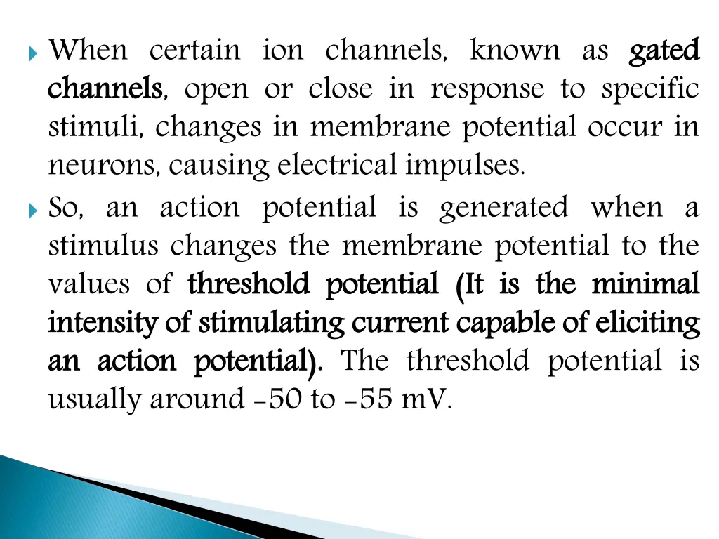 when certain ion channels known as gated channels