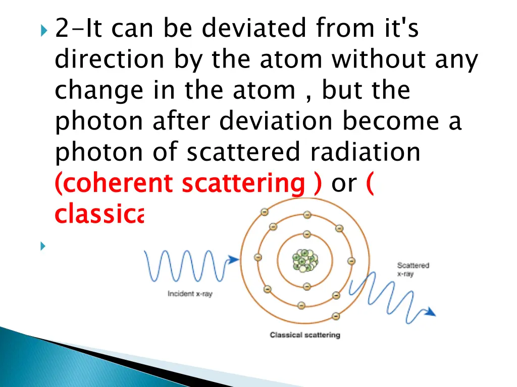 2 it can be deviated from it s direction