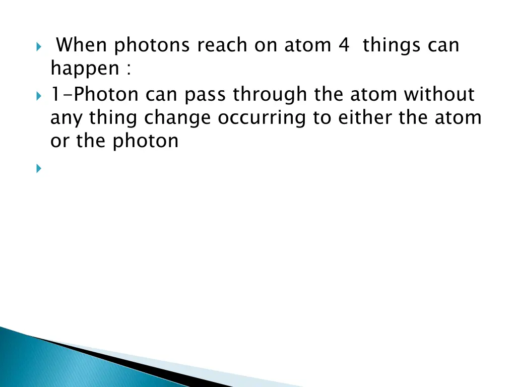 when photons reach on atom 4 things can happen