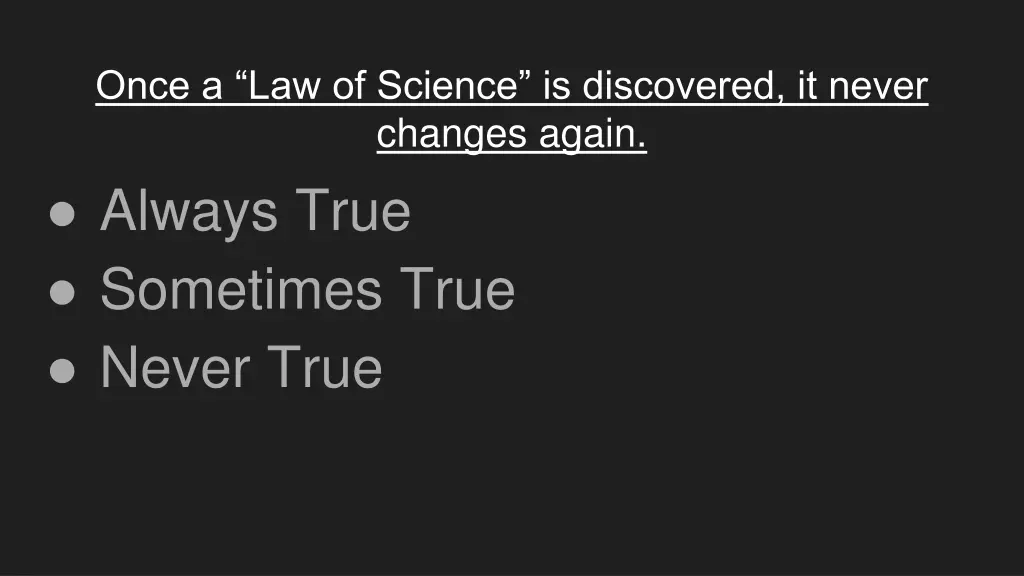 once a law of science is discovered it never