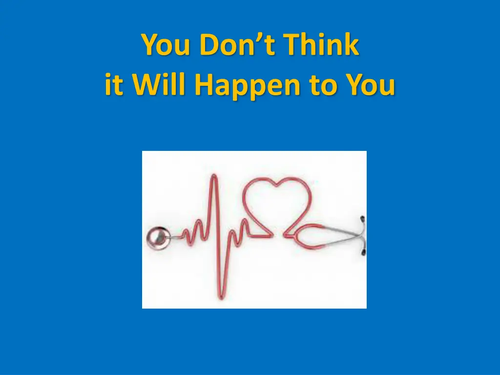 you don t think it will happen to you