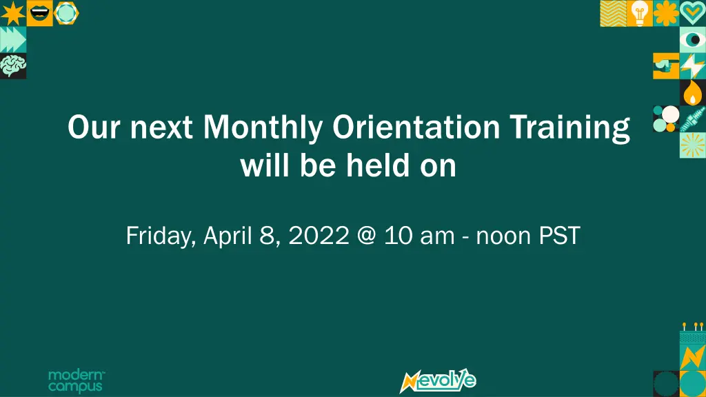 our next monthly orientation training will