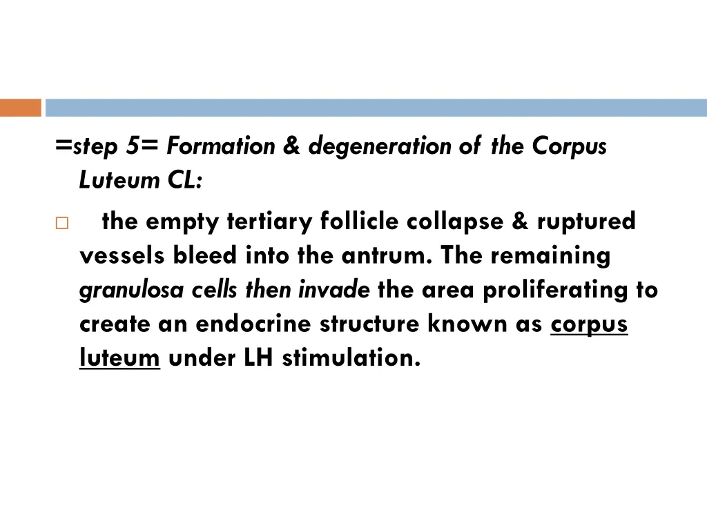 step 5 formation degeneration of the corpus
