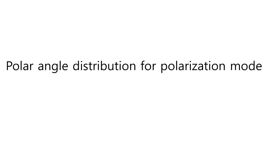 polar angle distribution for polarization mode