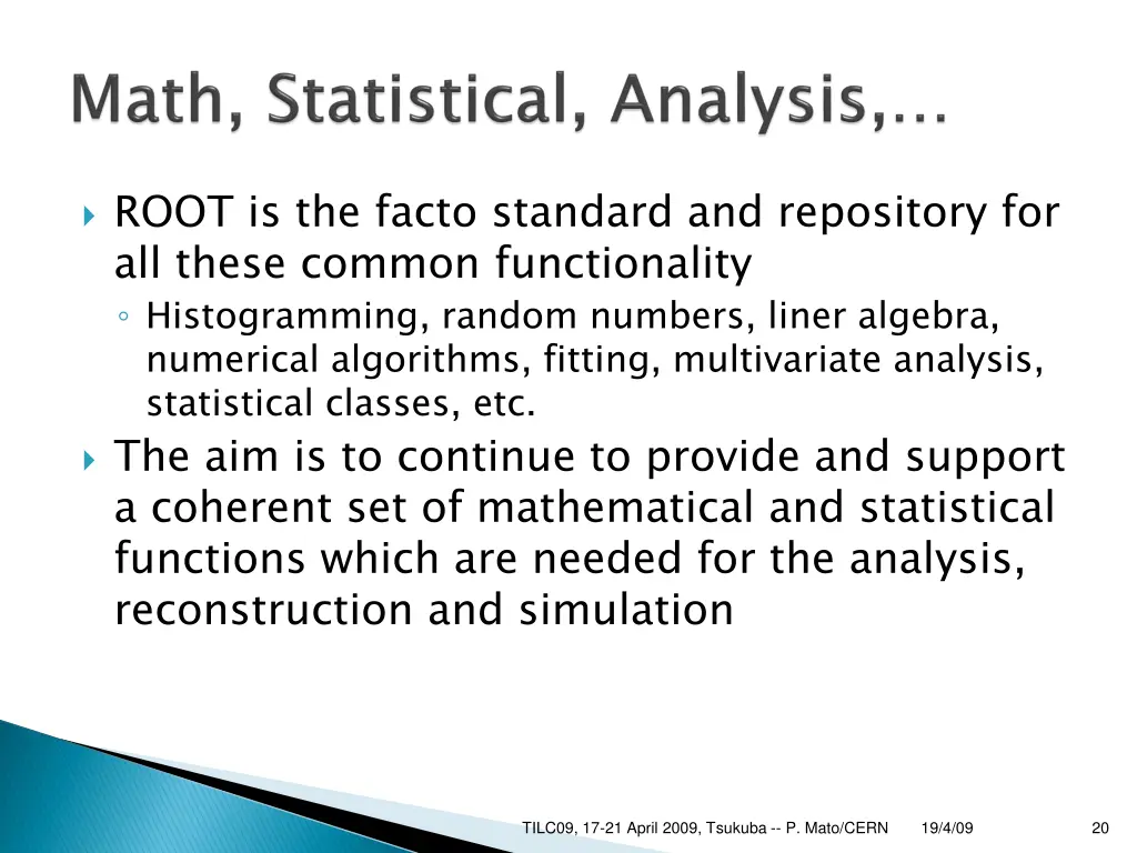root is the facto standard and repository