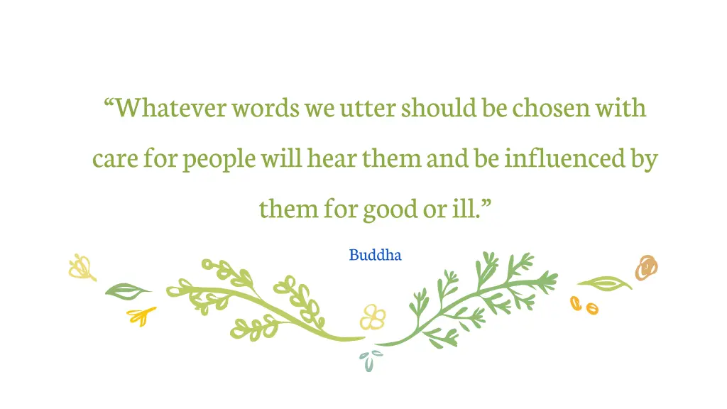 whatever words we utter should be chosen with