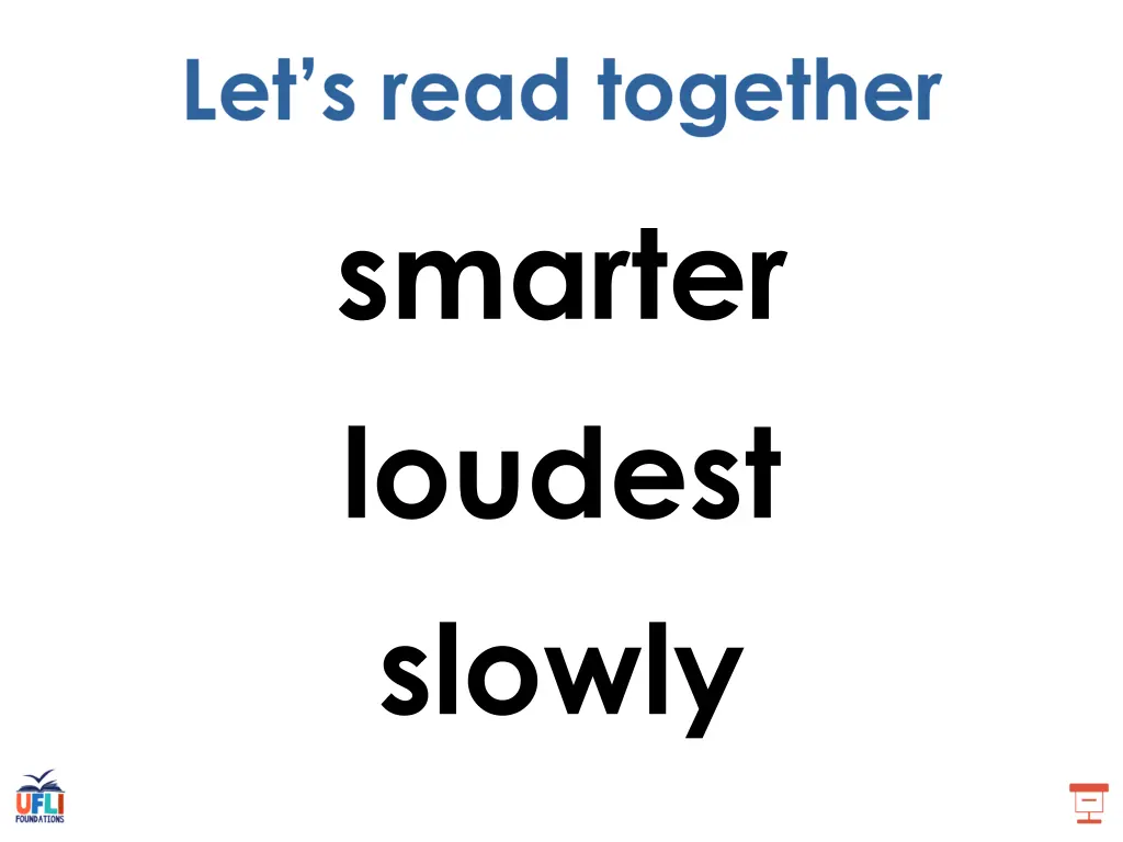 smarter loudest slowly